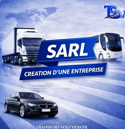 Création d'une entreprise de transport avec le statut SARL - Accompagnement administratif par Transport Solution